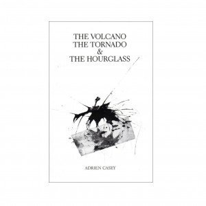 Adrien Casey The Volcano, The Tornado, & The Hourglass e-book